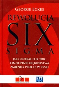 Obrazek Rewolucja Six Sigma Jak General Electric i inne przedsiębiorstwa zmieniły proces w zyski