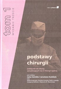Picture of Podstawy chirurgii Tom 1 podręcznik dla lekarzy specjalizujących się w chirurgii ogólnej