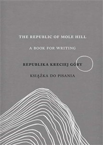 Picture of The Republic of Mole Hill Republika Kreciej Góry A book for writing. Książka do pisania
