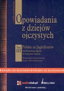Obrazek [Audiobook] Opowiadania z dziejów ojczystych Tom III Polska za Jagiellonów