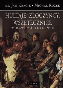 Picture of Hultaje złoczyńcy wszetecznice w dawnym Krakowie