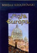 Moja Europ... - Bohdan Królikowski -  Polish Bookstore 