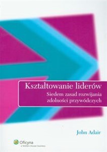 Picture of Kształtowanie liderów Siedem zasad rozwijania zdolności przywódczych