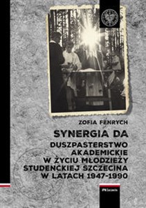 Picture of Synergia DA Duszpasterstwo akademickie w życiu młodzieży studenckiej Szczecina w latach 1947–1990