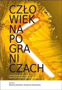 Picture of Człowiek na pograniczach Interdyscyplinarne aspekty społeczno-kulturowego funkcjonowania