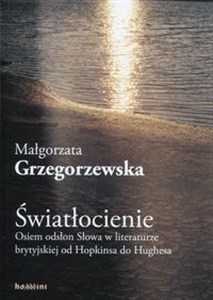 Obrazek Światłocienie Osiem odsłon Słowa w literaturze brytyjskiej od Hopkinsa do Hughesa