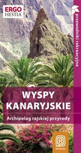 Obrazek Wyspy Kanaryjskie Przewodnik rekreacyjny Archipelag rajskiej przyrody