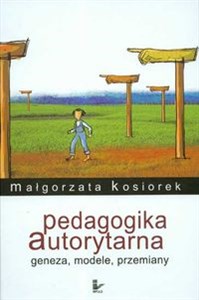 Obrazek Pedagogika autorytarna Geneza modele przemiany