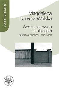 Picture of Spotkania czasu z miejscem Studia o pamięci i miastach