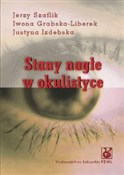 Stany nagł... - Jerzy Szaflik, Iwona Grabska-Liberek, Justyna Izdebska -  books from Poland