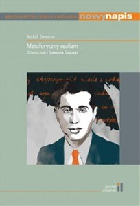 Obrazek Metaforyczny realizm O twórczości Tadeusza Gajcego