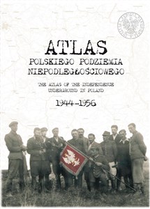 Picture of Atlas polskiego podziemia niepodległościowego 1944-1956