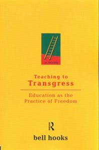 Picture of Teaching to Transgress Education as the Practice of Freedom