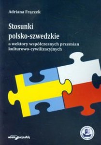 Picture of Stosunki polsko-szwedzkie a wektory współczesnych przemian kulturowo-cywilizacyjnych