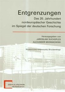 Obrazek Entgrenzungen Das 20 Jahrhundert nordeuropaischer Geschichte im Spiegel der deutschen Forschung