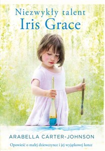 Picture of Niezwykły talent Iris Grace Opowieść o małej dziewczynce i jej wyjątkowej kotce