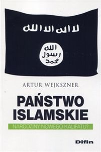 Picture of Państwo Islamskie Narodziny nowego kalifatu?