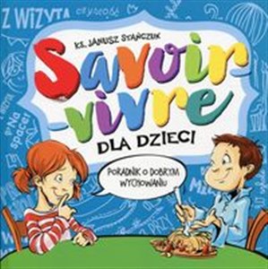 Picture of Savoir-vivre dla dzieci Poradnik o dobrym wychowaniu