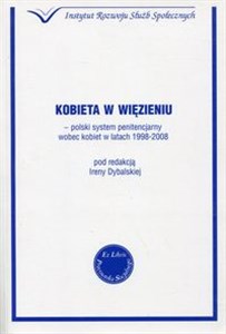 Obrazek Kobieta w więzieniu polski system penitencjarny wobec kobiet w latach 1998-2008