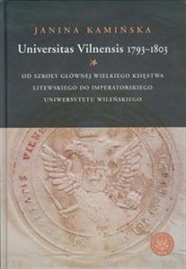 Picture of Universitas Vilnensis 1793-1803 Od Szkoły Głównej Wielkiego Księstwa Litewskiego do Imperatorskiego Uniwersytetu Wileńskiego