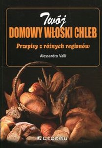 Obrazek Twój domowy włoski chleb Przepisy z różnych regionów