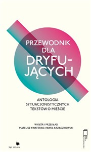 Picture of Przewodnik dla dryfujących. Antologia sytuacjonistycznych tekstów o mieście