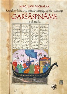 Picture of Konteksty kulturowe średniowiecznego eposu irańskiego Garšāspnāme i ich źródła
