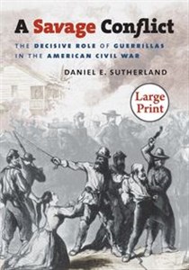 Picture of A Savage Conflict The Decisive Role of Guerrillas in the American Civil War