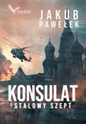Show details for Konsulat. Stalowy szept polish book : Konsulat. ... - Jakub Pawełek