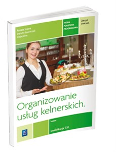 Obrazek Organizowanie usług kelnerskich Zeszyt ćwiczeń Kwalifikacja T.10 Kelner. Szkoła ponadgimnazjalna