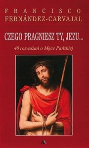 Picture of Czego pragniesz Ty, Jezu...40 rozważań..