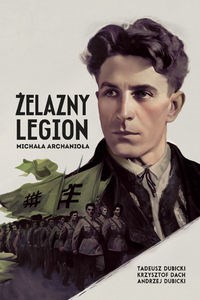 Picture of Żelazny Legion Michała Archanioła Z dziejów ruchu faszystowskiego w Rumunii