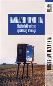 Picture of Naznaczeni popkulturą Media elektroniczne i przemiany prowincji