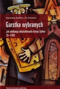 Picture of Garstka wybranych Jak edukacja ukształtowała dzieje Żydów 70-1492