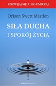 Polska książka : Siła ducha... - Orison Swett Marden