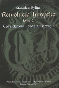 Obrazek Rewolucja husycka Czas chwały i czas zmierzchu