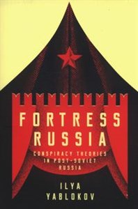Obrazek Fortress Russia: Conspiracy Theories in the Po Conspiracy Theories in the Post-Soviet World