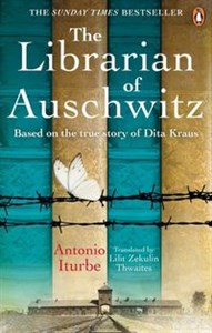 Obrazek The Librarian of Auschwitz The heart-breaking international bestseller based on the incredible true story of Dita Kraus