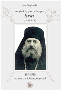 Picture of Arcybiskup generał brygady Sawa (Sowietow) 1898-1951 duszpasterz, żołnierz, obywatel