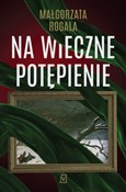Na wieczne... - Małgorzata Rogala -  books in polish 