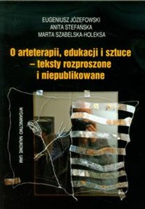 Picture of O arteterapii edukacji i sztuce - teksty rozproszone i niepublikowane