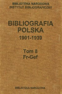 Picture of Bibliografia polska 1901-1939 Tom 8 Fr-Gef