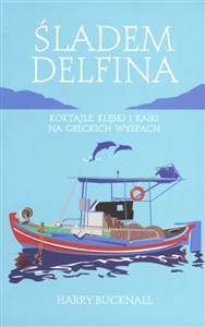 Obrazek Śladem Delfina Koktajle, klęski i kaiki na greckich wyspach