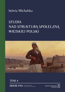 Picture of Studia nad strukturą społeczną wiejskiej Polski Tom. 4 Struktura społeczna a zmiany ról społecznych kobiet wiejskich