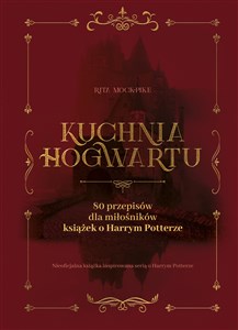 Picture of Kuchnia Hogwartu 80 przepisów dla miłośników książek o Harrym Potterze