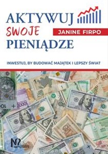 Picture of Aktywuj swoje pieniądze Inwestuj, by budować majątek i lepszy świat