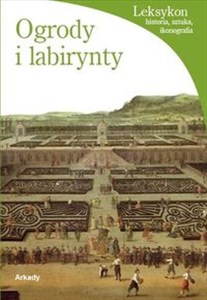 Obrazek Ogrody i labirynty Leksykon historia, sztuka, ikonografia