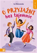 Polska książka : O przyjaźn... - Iza Maliszewska