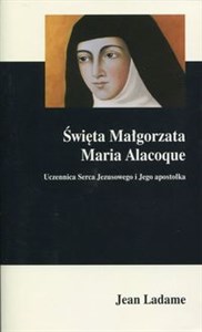 Obrazek Święta Małgorzata Maria Alacoque Uczennica Serca Jezusowego i Jego apostołka