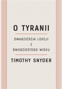 Picture of O tyranii Dwadzieścia lekcji z dwudziestego wieku